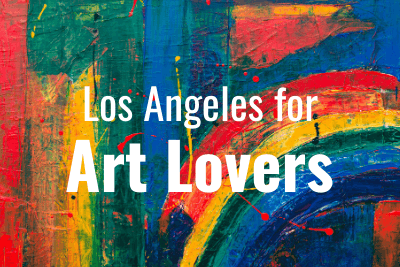 los angeles for art lovers